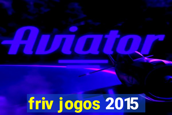 friv jogos 2015